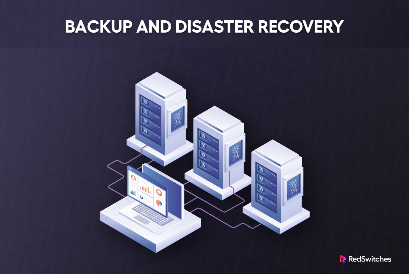 Backup and Disaster Recovery